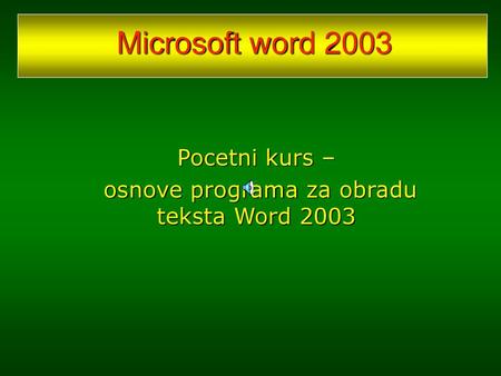 Pocetni kurs – osnove programa za obradu teksta Word 2003