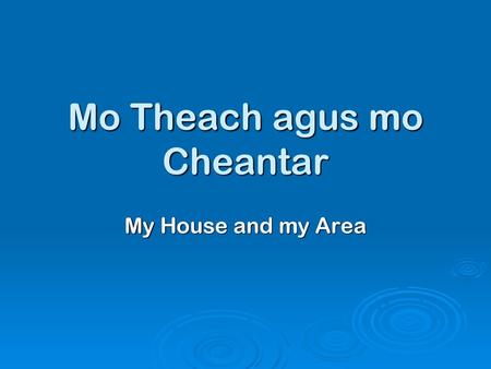 Mo Theach agus mo Cheantar