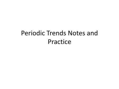 Periodic Trends Notes and Practice