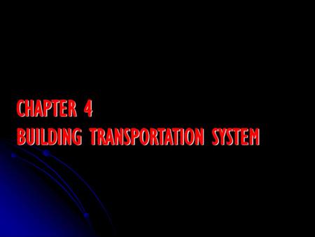 CHAPTER 4 BUILDING TRANSPORTATION SYSTEM