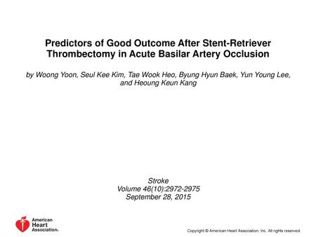 Predictors of Good Outcome After Stent-Retriever Thrombectomy in Acute Basilar Artery Occlusion by Woong Yoon, Seul Kee Kim, Tae Wook Heo, Byung Hyun Baek,