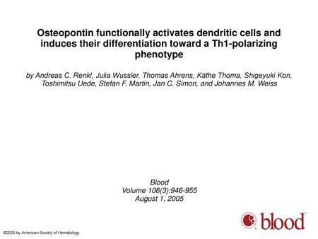 Osteopontin functionally activates dendritic cells and induces their differentiation toward a Th1-polarizing phenotype by Andreas C. Renkl, Julia Wussler,
