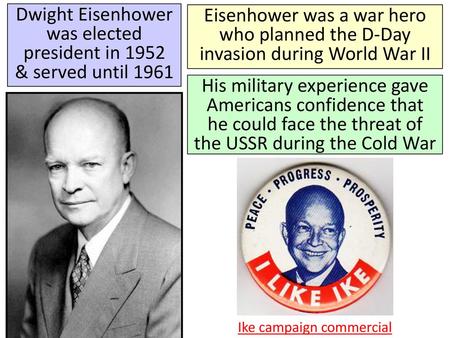 Dwight Eisenhower was elected president in 1952 & served until 1961
