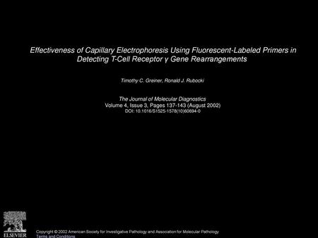 Effectiveness of Capillary Electrophoresis Using Fluorescent-Labeled Primers in Detecting T-Cell Receptor γ Gene Rearrangements  Timothy C. Greiner, Ronald.