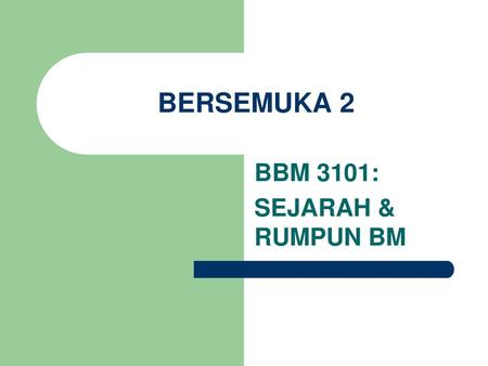 BBM 3101: SEJARAH & RUMPUN BM