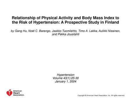Relationship of Physical Activity and Body Mass Index to the Risk of Hypertension: A Prospective Study in Finland by Gang Hu, Noël C. Barengo, Jaakko Tuomilehto,