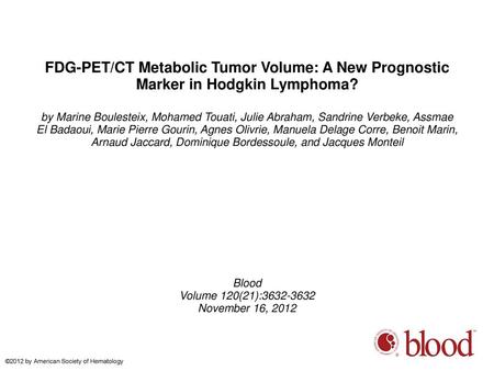 FDG-PET/CT Metabolic Tumor Volume: A New Prognostic Marker in Hodgkin Lymphoma? by Marine Boulesteix, Mohamed Touati, Julie Abraham, Sandrine Verbeke,
