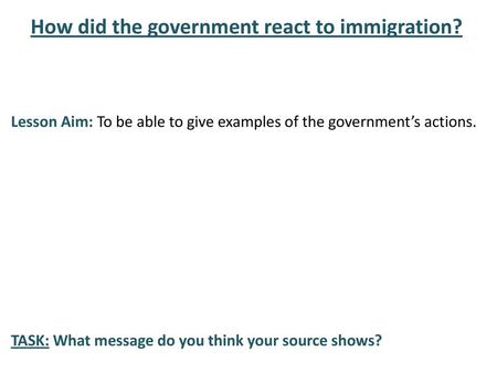 How did the government react to immigration?
