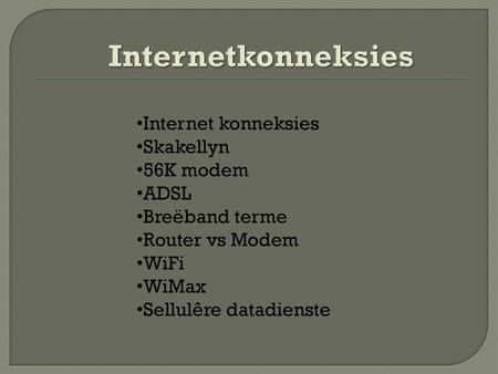 Internetkonneksies Internet konneksies Skakellyn 56K modem ADSL