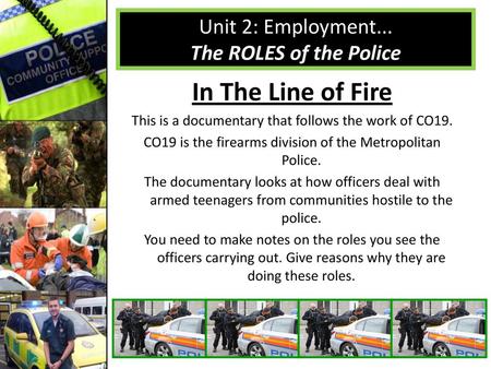 In The Line of Fire Unit 2: Employment... The ROLES of the Police