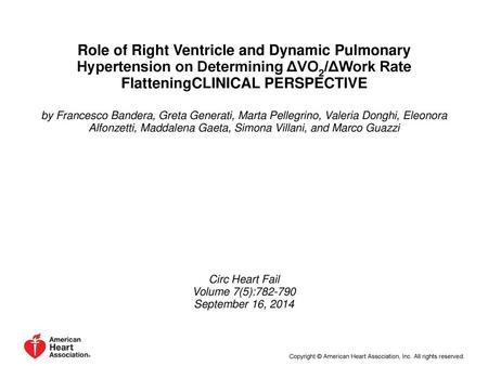 Role of Right Ventricle and Dynamic Pulmonary Hypertension on Determining ΔVO2/ΔWork Rate FlatteningCLINICAL PERSPECTIVE by Francesco Bandera, Greta Generati,