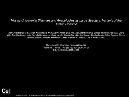 Mosaic Uniparental Disomies and Aneuploidies as Large Structural Variants of the Human Genome  Benjamín Rodríguez-Santiago, Núria Malats, Nathaniel Rothman,