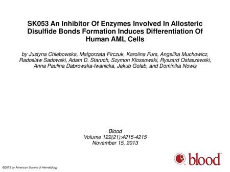 SK053 An Inhibitor Of Enzymes Involved In Allosteric Disulfide Bonds Formation Induces Differentiation Of Human AML Cells by Justyna Chlebowska, Malgorzata.