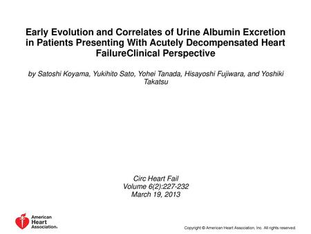 Early Evolution and Correlates of Urine Albumin Excretion in Patients Presenting With Acutely Decompensated Heart FailureClinical Perspective by Satoshi.