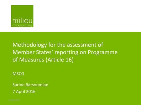 Methodology for the assessment of Member States’ reporting on Programme of Measures (Article 16) MSCG Sarine Barsoumian 7 April 2016 18/09/2018.
