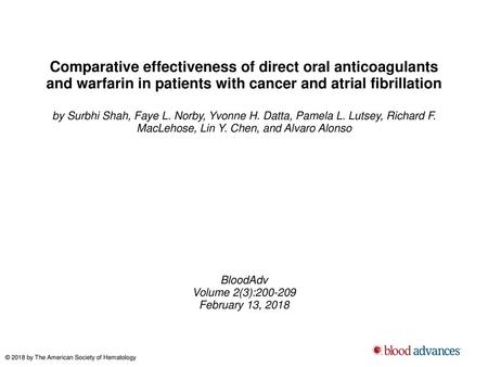 Comparative effectiveness of direct oral anticoagulants and warfarin in patients with cancer and atrial fibrillation by Surbhi Shah, Faye L. Norby, Yvonne.