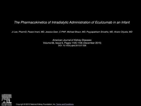 The Pharmacokinetics of Intradialytic Administration of Eculizumab in an Infant  Ji Lee, PharmD, Peace Imani, MD, Jessica Geer, C-PNP, Michael Braun, MD,