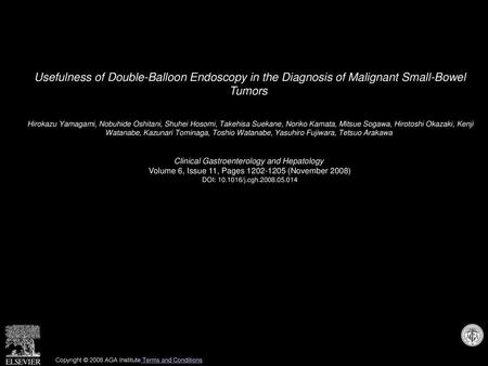 Usefulness of Double-Balloon Endoscopy in the Diagnosis of Malignant Small-Bowel Tumors  Hirokazu Yamagami, Nobuhide Oshitani, Shuhei Hosomi, Takehisa.