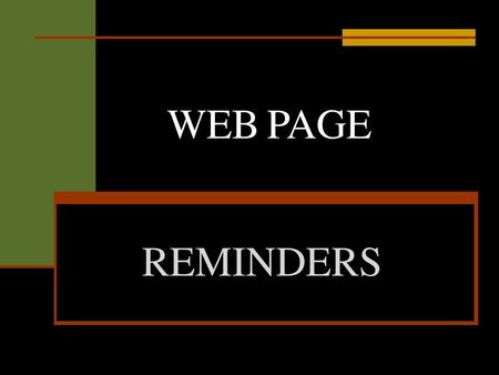 WEB	PAGE REMINDERS.