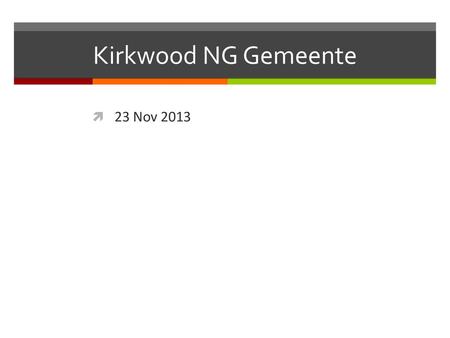 Kirkwood NG Gemeente 23 Nov 2013.