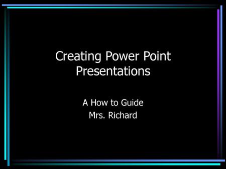 Creating Power Point Presentations
