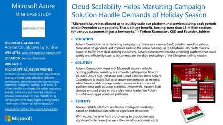 Cloud Scalability Helps Marketing Campaign Solution Handle Demands of Holiday Season MINI-CASE STUDY “Microsoft Azure has allowed us to quickly scale our.