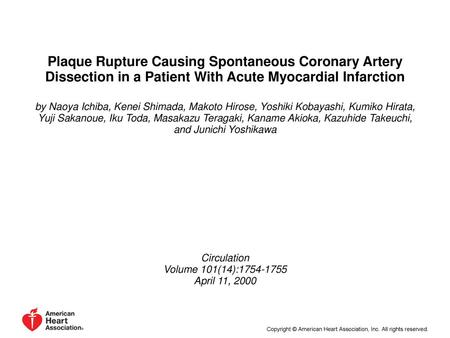 Plaque Rupture Causing Spontaneous Coronary Artery Dissection in a Patient With Acute Myocardial Infarction by Naoya Ichiba, Kenei Shimada, Makoto Hirose,