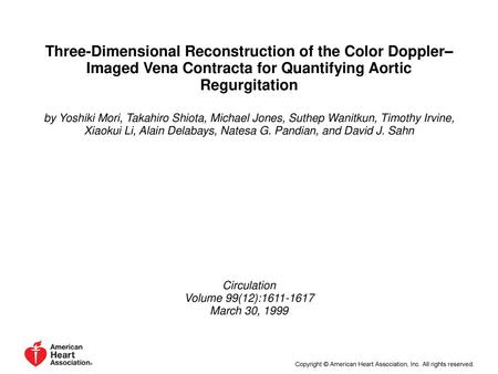 Three-Dimensional Reconstruction of the Color Doppler–Imaged Vena Contracta for Quantifying Aortic Regurgitation by Yoshiki Mori, Takahiro Shiota, Michael.