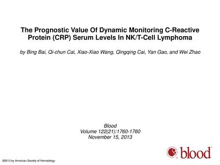 The Prognostic Value Of Dynamic Monitoring C-Reactive Protein (CRP) Serum Levels In NK/T-Cell Lymphoma by Bing Bai, Qi-chun Cai, Xiao-Xiao Wang, Qingqing.