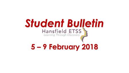 Student Bulletin 5 – 9 February 2018.