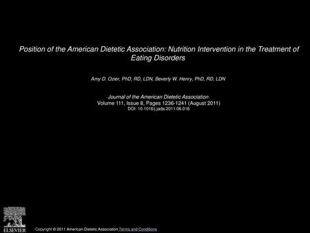 Position of the American Dietetic Association: Nutrition Intervention in the Treatment of Eating Disorders  Amy D. Ozier, PhD, RD, LDN, Beverly W. Henry,