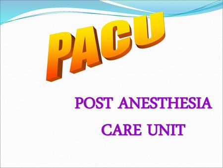 POST ANESTHESIA CARE UNIT