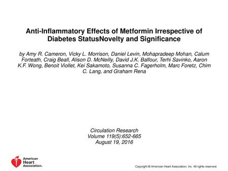 Anti-Inflammatory Effects of Metformin Irrespective of Diabetes StatusNovelty and Significance by Amy R. Cameron, Vicky L. Morrison, Daniel Levin, Mohapradeep.