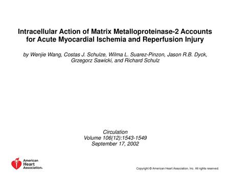 Intracellular Action of Matrix Metalloproteinase-2 Accounts for Acute Myocardial Ischemia and Reperfusion Injury by Wenjie Wang, Costas J. Schulze, Wilma.