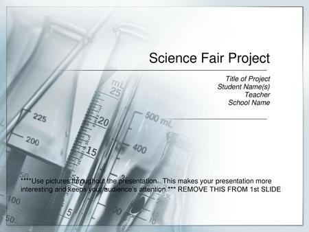 Science Fair Project Title of Project Student Name(s) Teacher