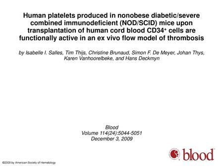 Human platelets produced in nonobese diabetic/severe combined immunodeficient (NOD/SCID) mice upon transplantation of human cord blood CD34+ cells are.