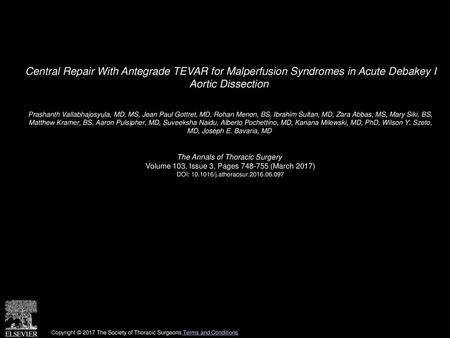 Central Repair With Antegrade TEVAR for Malperfusion Syndromes in Acute Debakey I Aortic Dissection  Prashanth Vallabhajosyula, MD, MS, Jean Paul Gottret,