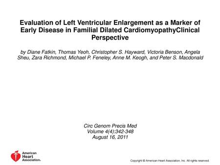 Evaluation of Left Ventricular Enlargement as a Marker of Early Disease in Familial Dilated CardiomyopathyClinical Perspective by Diane Fatkin, Thomas.