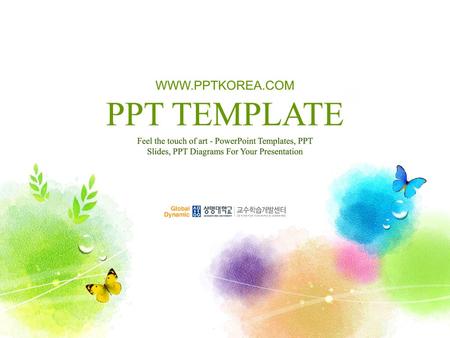 PPT TEMPLATE WWW.PPTKOREA.COM Feel the touch of art - PowerPoint Templates, PPT Slides, PPT Diagrams For Your Presentation.