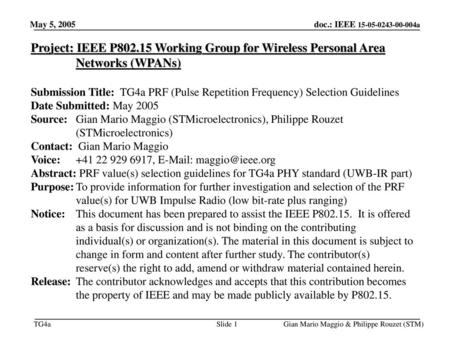 May 5, 2005 Project: IEEE P802.15 Working Group for Wireless Personal Area Networks (WPANs) Submission Title: TG4a PRF (Pulse Repetition Frequency) Selection.