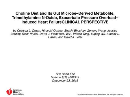 Choline Diet and Its Gut Microbe–Derived Metabolite, Trimethylamine N-Oxide, Exacerbate Pressure Overload–Induced Heart FailureCLINICAL PERSPECTIVE by.