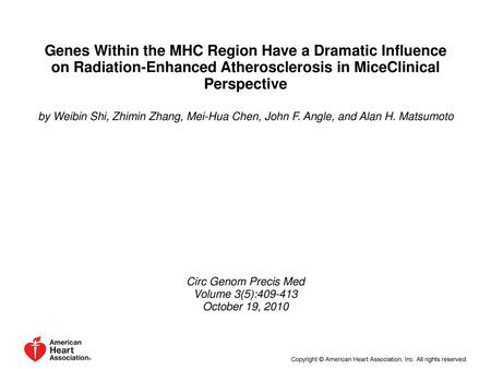 Genes Within the MHC Region Have a Dramatic Influence on Radiation-Enhanced Atherosclerosis in MiceClinical Perspective by Weibin Shi, Zhimin Zhang, Mei-Hua.