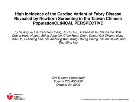 High Incidence of the Cardiac Variant of Fabry Disease Revealed by Newborn Screening in the Taiwan Chinese PopulationCLINICAL PERSPECTIVE by Hsiang-Yu.