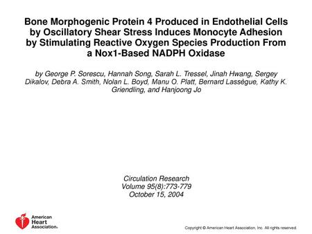 Bone Morphogenic Protein 4 Produced in Endothelial Cells by Oscillatory Shear Stress Induces Monocyte Adhesion by Stimulating Reactive Oxygen Species Production.