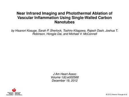 Near Infrared Imaging and Photothermal Ablation of Vascular Inflammation Using Single-Walled Carbon Nanotubes by Hisanori Kosuge, Sarah P. Sherlock, Toshiro.