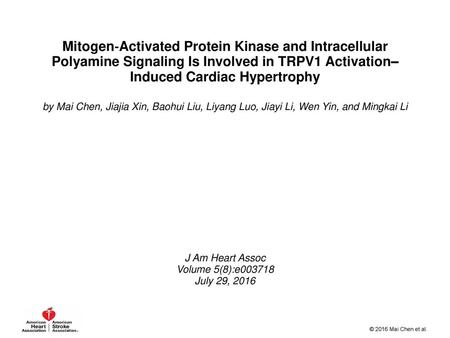 Mitogen‐Activated Protein Kinase and Intracellular Polyamine Signaling Is Involved in TRPV1 Activation–Induced Cardiac Hypertrophy by Mai Chen, Jiajia.