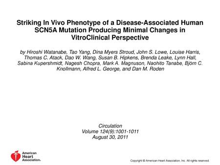 Striking In Vivo Phenotype of a Disease-Associated Human SCN5A Mutation Producing Minimal Changes in VitroClinical Perspective by Hiroshi Watanabe, Tao.