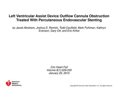 Left Ventricular Assist Device Outflow Cannula Obstruction Treated With Percutaneous Endovascular Stenting by Jacob Abraham, Joshua D. Remick, Todd Caulfield,