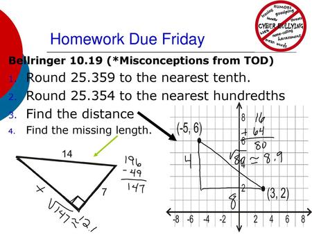 Homework Due Friday Round to the nearest tenth.
