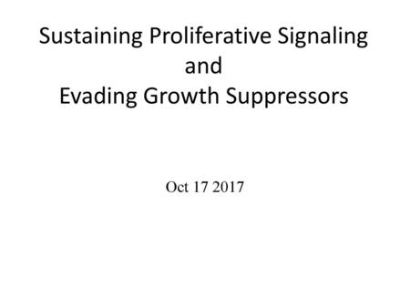 Sustaining Proliferative Signaling and Evading Growth Suppressors